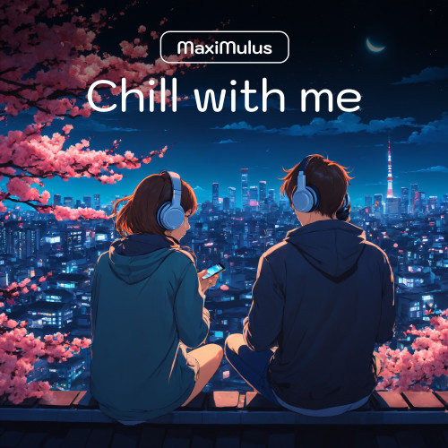 cover for track Chill with me of artist Maximulus