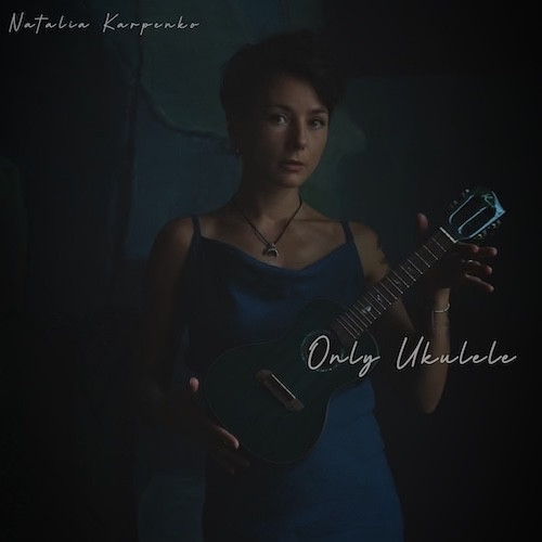 cover for track Only Ukulele of artist Natalia Karpenko