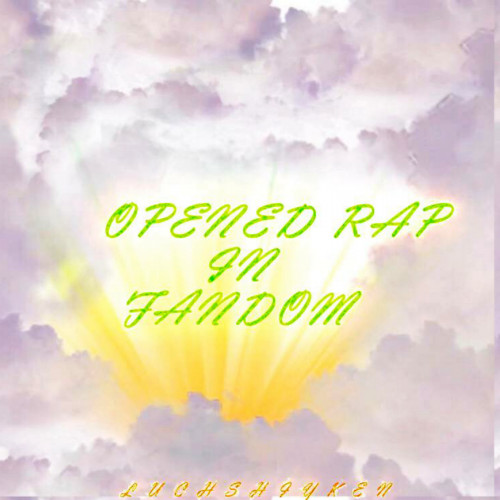 cover for track OPENED RAP IN FANDOM of artist LUCHSHIYKEN