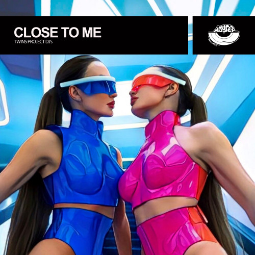 cover for track Close To Me of artist Twins Project DJ's